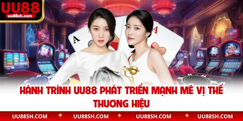 Hành trình UU88 phát triển mạnh mẽ vị thế thương hiệu